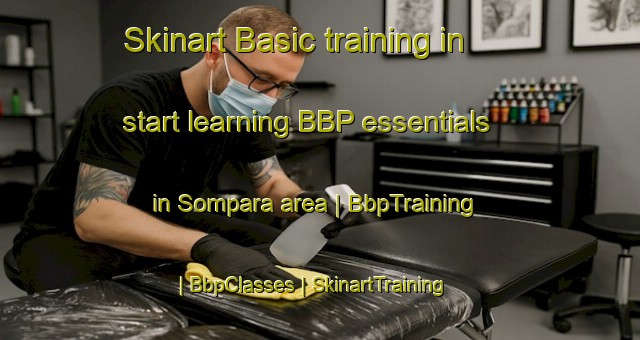 Skinart Basic training in start learning BBP essentials in Sompara area | BbpTraining | BbpClasses | SkinartTraining-India